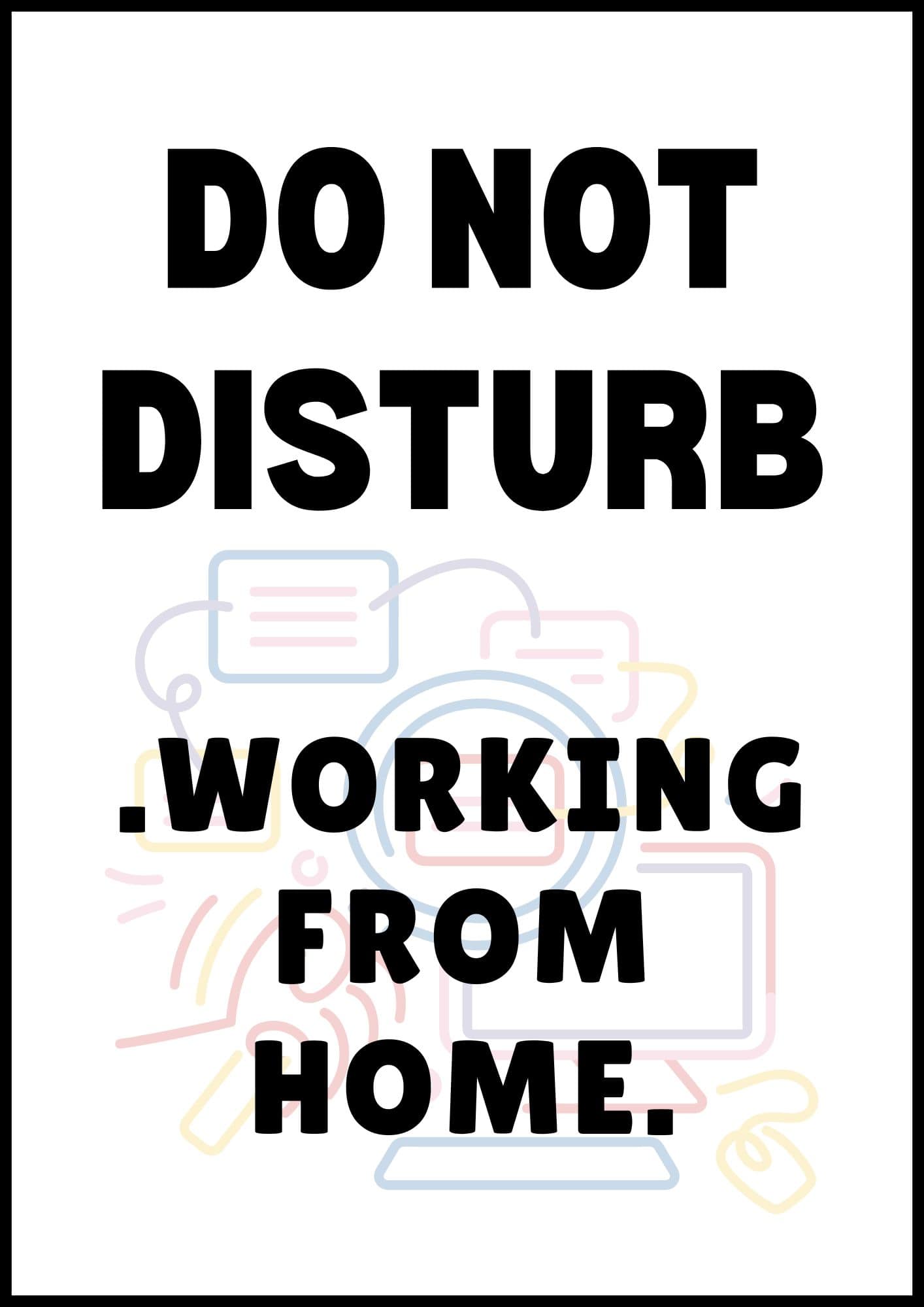 Do not disturb, working from home sign.