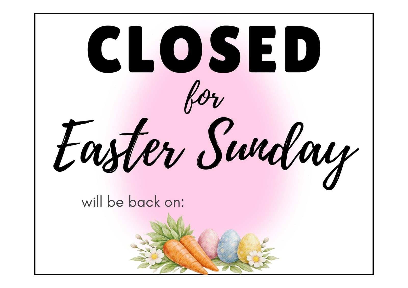 Printable closed for Easter sign carrots and Easter eggs and pink background.