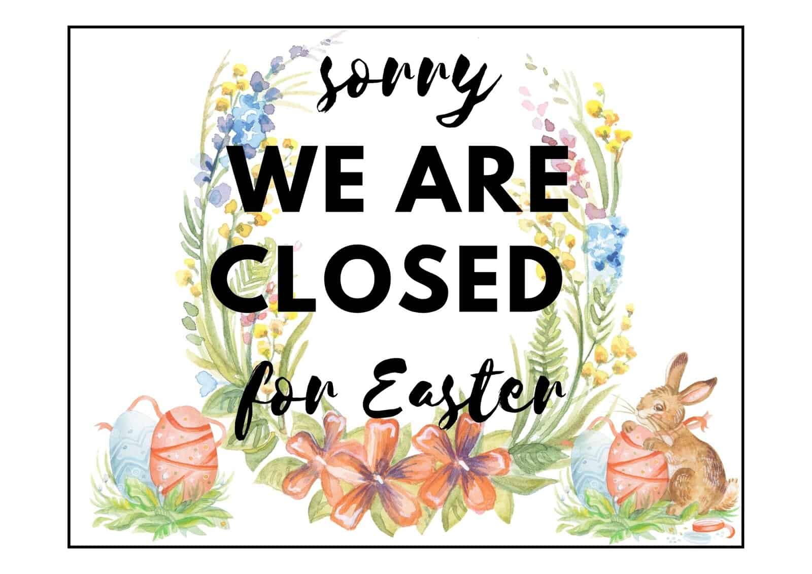 Printable closed for Easter sign with floral, eggs and rabbit design.