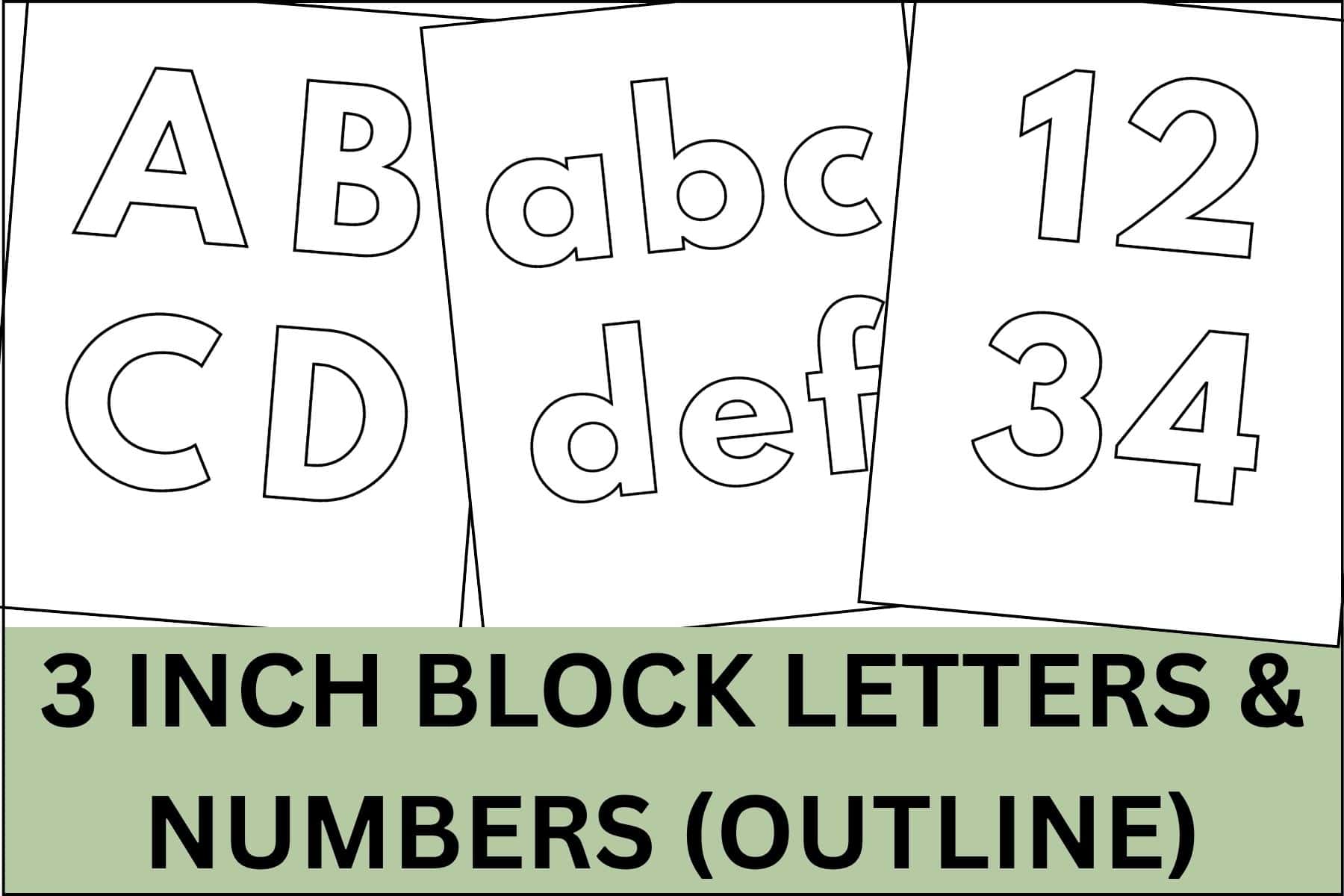 3 inch block letters and numbers in outline.
