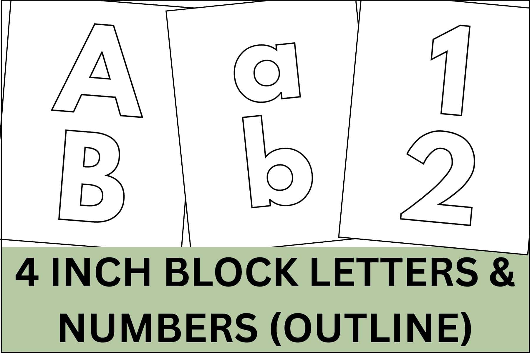 4 inch block letters and numbers in outline.