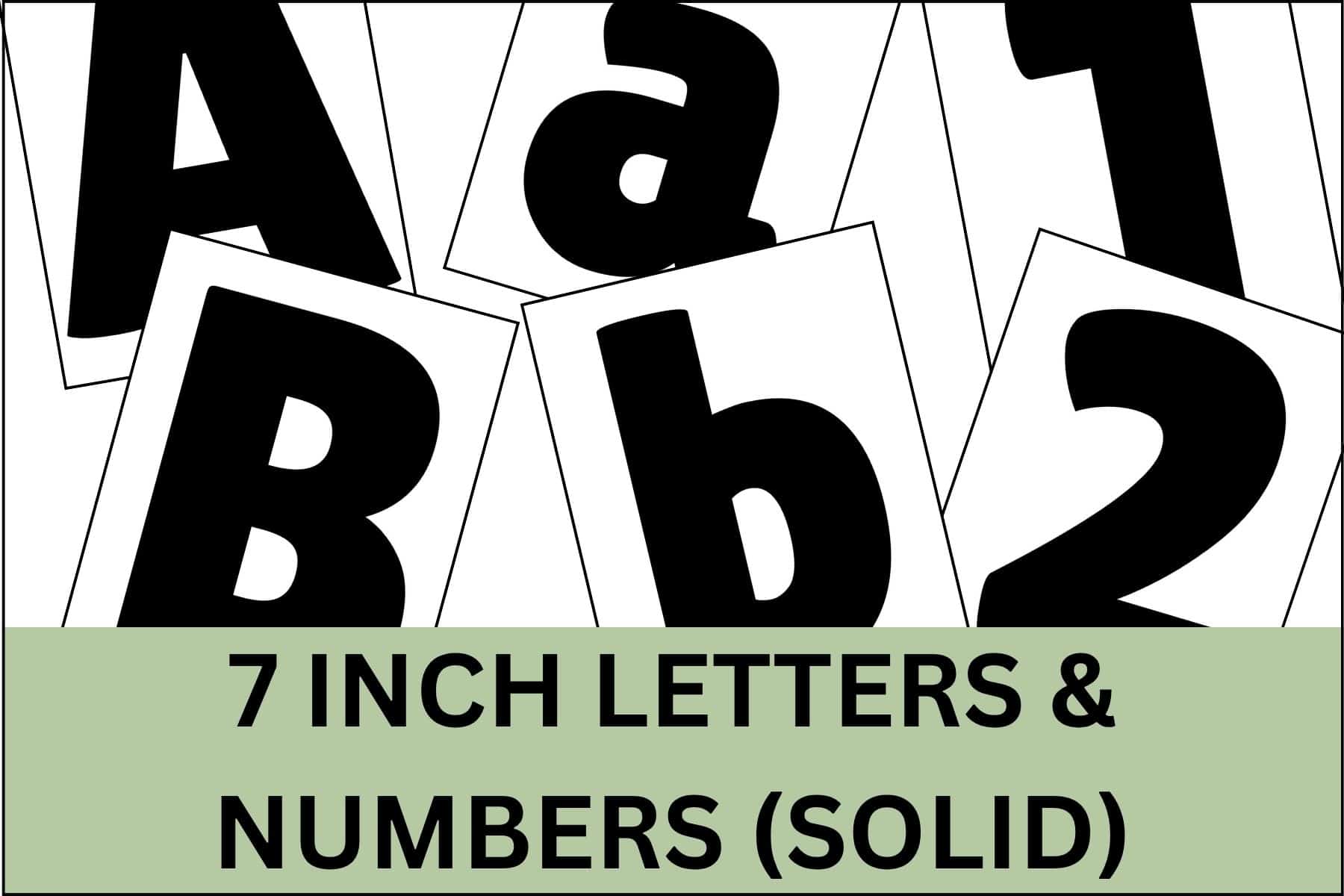 7 inch letters and numbers in solid black.