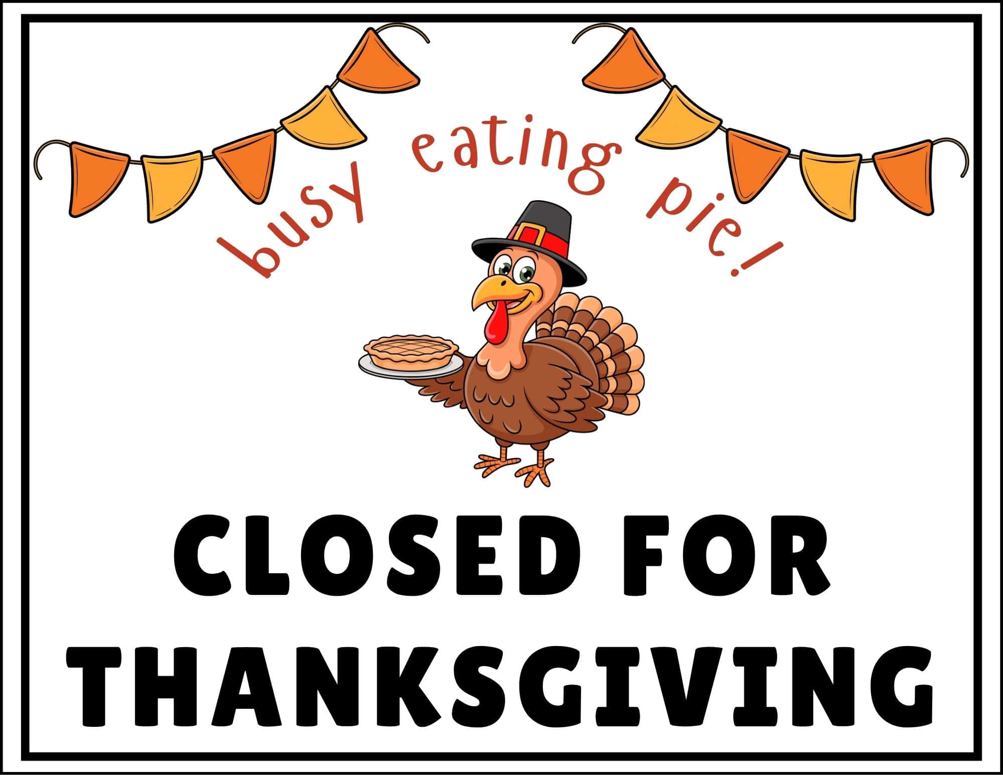 Closed for Thanksgiving - busy eating pie, printable sign.